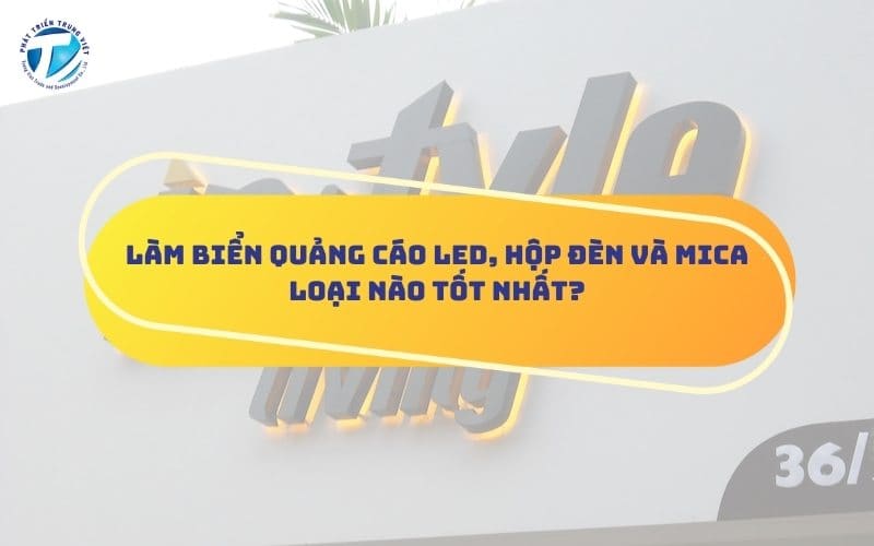 Làm Biển Quảng Cáo LED, Hộp Đèn, Mica – Loại Nào Tốt Nhất?